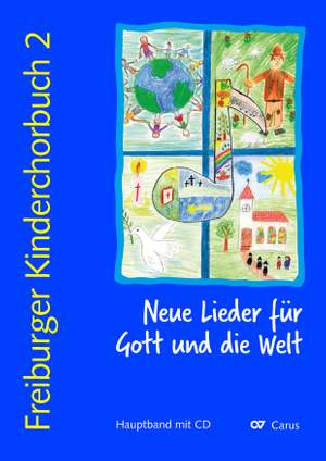 Freiburger Kinderchorbuch 2. Neue Lieder für Gott und die Welt