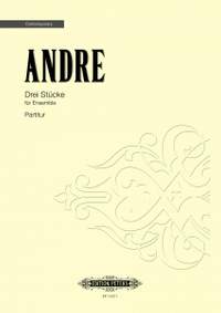 Andre, Mark: Drei Stucke (score)