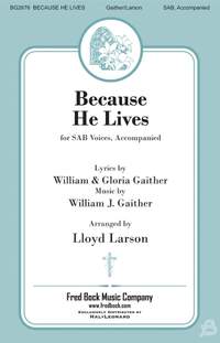 William J. Gaither: Because He Lives