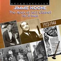 Jimmie Noone: The Apex of Jazz Clarinet (His 26 finest)