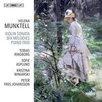 Helena Munktell: Violin Sonata, Dix Mélodies & Piano Trio