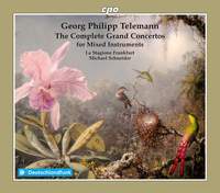 Telemann: The Complete Grand Concertos for Mixed Instruments