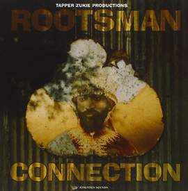 Tapper Zukie Productions Rootsman Connection