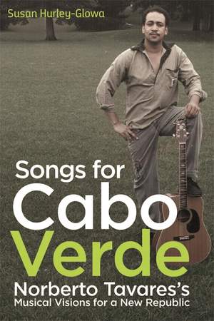 Songs for Cabo Verde: Norberto Tavares's Musical Visions for a New Republic