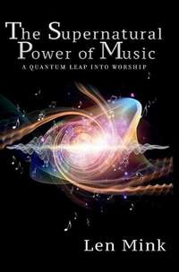 The Supernatural Power of Music: A Quantum Leap Into Worship