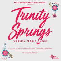 2019 Texas Music Educators Association (TMEA): Trinity Springs Varsity Treble Choir [Live]