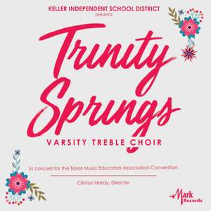 2019 Texas Music Educators Association (TMEA): Trinity Springs Varsity Treble Choir [Live]