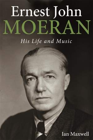 Ernest John Moeran: His Life and Music Product Image