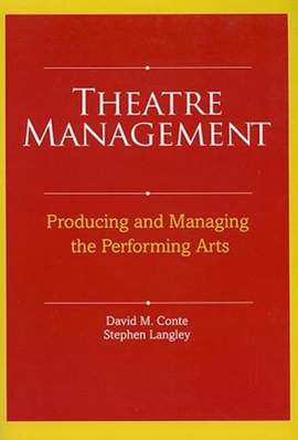 Theatre Management: Producing and Managing the Performing Arts