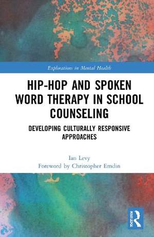 Hip-Hop and Spoken Word Therapy in School Counseling: Developing Culturally Responsive Approaches