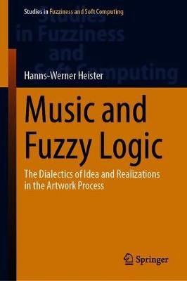 Music and Fuzzy Logic: The Dialectics of Idea and Realizations in the Artwork Process