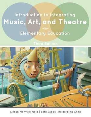 Introduction to Integrating Music, Art, and Theatre in Elementary Education