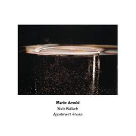 Martin Arnold – ‘Stain Ballads’