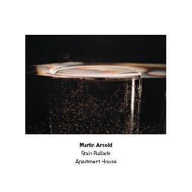 Martin Arnold – ‘Stain Ballads’