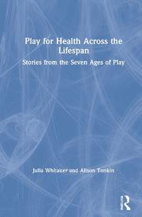 Play for Health Across the Lifespan: Stories from the Seven Ages of Play