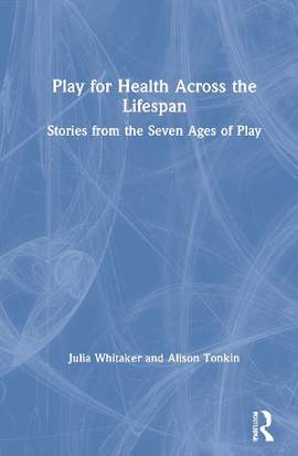 Play for Health Across the Lifespan: Stories from the Seven Ages of Play