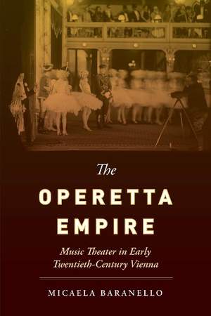 The Operetta Empire: Music Theater in Early Twentieth-Century Vienna