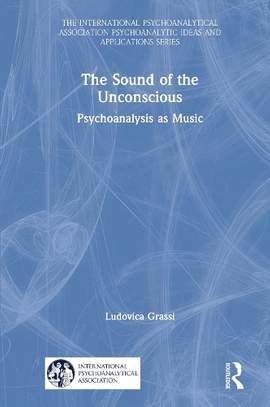 The Sound of the Unconscious: Psychoanalysis as Music