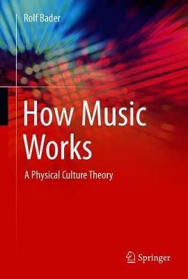 How Music Works: A Physical Culture Theory