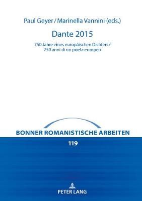 Dante 2015: 750 Jahre Eines Europaeischen Dichters / 750 Anni Di Un Poeta Europeo