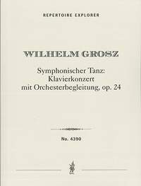 Grosz, Wilhelm: Symphonic Dance: Piano Concerto with Orchestral Accompaniment Op. 24