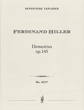 Hiller, Ferdinand: Overture to Schiller’s Demetrius Op. 145