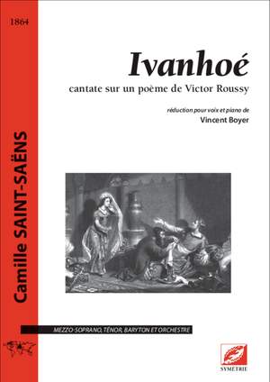 Saint-Saëns, Camille: Ivanhoé, cantate