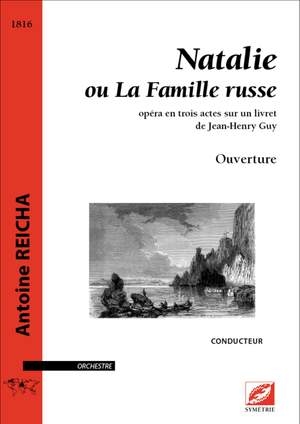 Reicha, Antoine: Ouverture de Natalie ou La Famille russe, opéra en trois actes