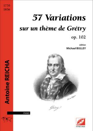 Reicha, Antoine: 57 Variations sur un thème de Grétry, op. 102