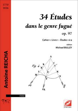 Reicha, Antoine: 34 Études dans le genre fugué op. 97. Cahier  1 : Livre 1 – Études 1 à 9