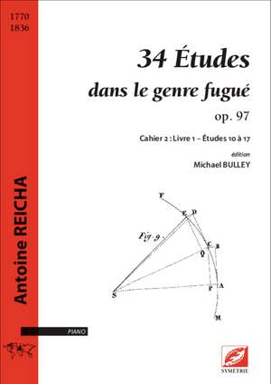 Reicha, Antoine: 34 Études dans le genre fugué op. 97. Cahier  2 : Livre 1 – Études 10 à 17