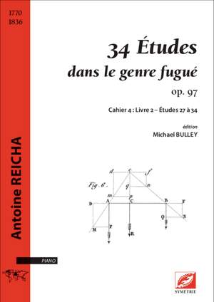 Reicha, Antoine: 34 Études dans le genre fugué op. 97. Cahier  4  : Livre 2 – Études 27 à 34