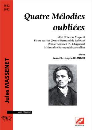 Massenet, Jules: Quatre Mélodies oubliées. Idéal, Fleurs sacrées, Dernier Sommeil, Mélancolie