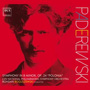 Paderewski: Symphony in B Minor, Op.24 'polonia'
