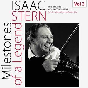 Milestones of a Legend: Isaac Stern, Vol. 3