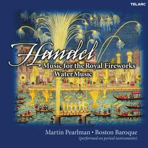 Handel: Music for the Royal Fireworks & Water Music
