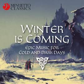 Winter is Coming: Epic Music for Cold and Dark Days!