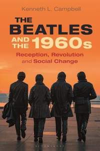 The Beatles and the 1960s: Reception, Revolution, and Social Change