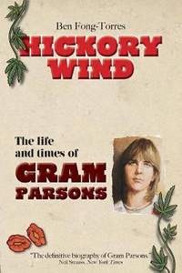 Hickory Wind - The Biography of Gram Parsons