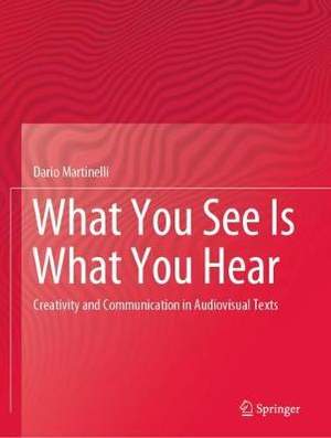 What You See Is What You Hear: Creativity and Communication in Audiovisual Texts