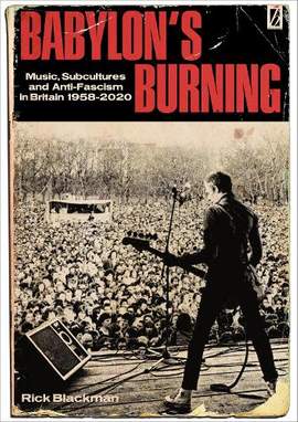 Babylon's Burning: Music, Subcultures and Anti-Fascism in Britain 1958 - 2020