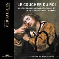 Le Coucher du Roi: Music for Louis XIV's Chamber