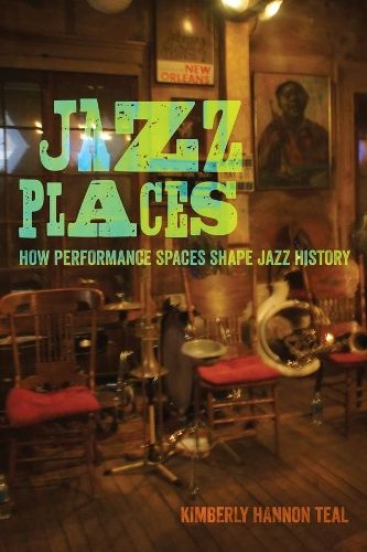Jazz Places: How Performance Spaces Shape Jazz History