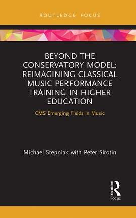Beyond the Conservatory Model: Reimagining Classical Music Performance Training in Higher Education