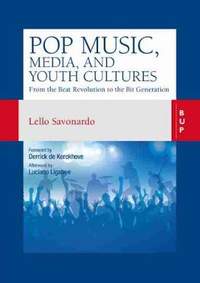 Pop Music, Media and Youth Cultures: From the Beat Revolution to the Bit Generation
