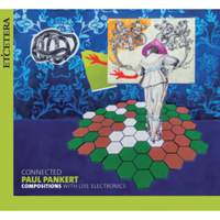 Paul Pankert: Compositions With Live Electronics