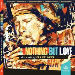 Nothing But Love, the Music of Frank Lowe