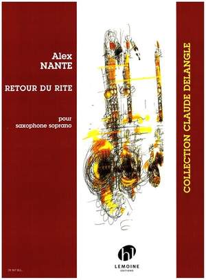 Nante, Alex: Retour du rite (soprano saxophone)