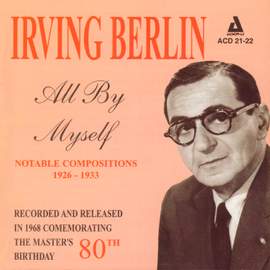 Irving Berlin - All by Myself - Notable Compositions 1926 - 1933