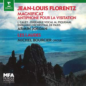 Florentz: Magnificat, Op. 3 'Antiphone pour la Visitation' & Les Laudes, Op. 5 (À l'orgue de Plaisance-du-Gers)